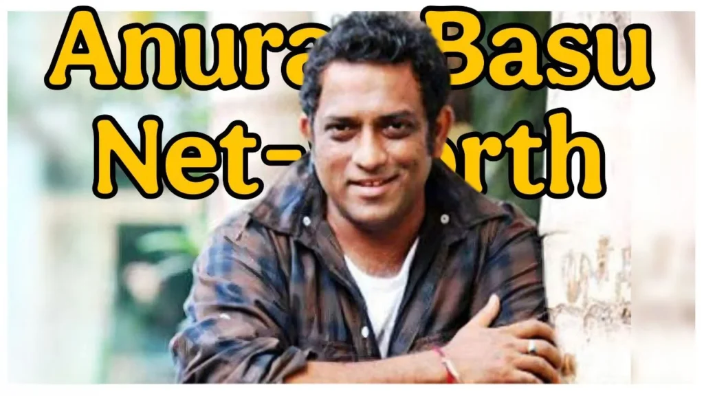 Anurag Basu Net Worth